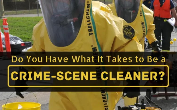 Cleaning the Crime Scenes: A Job You’ve Never Imagined
