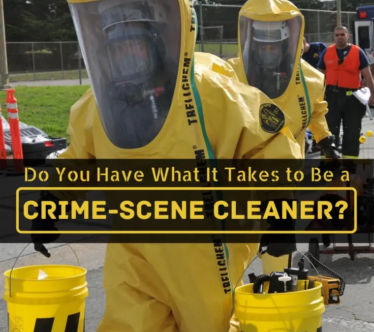 Cleaning the Crime Scenes: A Job You’ve Never Imagined